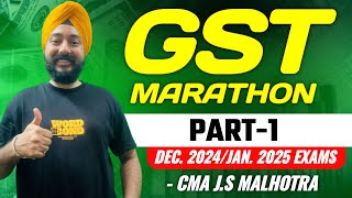 GST Marathon💥 Part 1 | Dec 2024 | Jan 2025 | CMA JS Malhotra | Most Detailed Marathon |