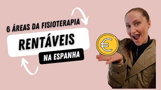 TOP 6 áreas da Fisioterapia + rentáveis na Espanha. Como ganhar dinheiro com fisioterapia na Espanha