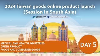 Taiwan Goods Online Product Launch 2024 ( Session in South Asia ) DAY 5__Part 1