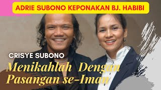 Pengakuan Crisye Subono | Menikahlah Dengan Pasangan Se-Iman.