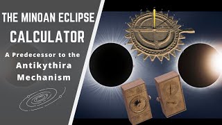 The Minoan Eclipse Calculator - The First Computer - 1400 Years Prior To The Antikythera Mechanism