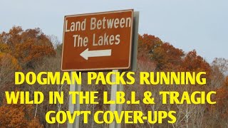 DOGMAN PACKS RUNNING WILD IN THE L.B.L & A TRAGIC GOV'T COVER-UP