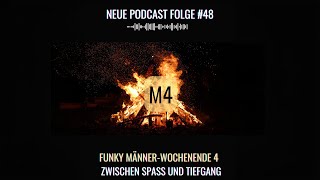 #48 Funky Männer-Wochenende 4 | Zwischen Spaß und Tiefgang