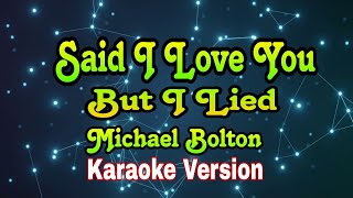 Said I Love You, But I Lied - Michael Bolton/karaoke version #mix #karaoke