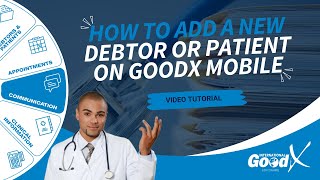 GoodX Web Tutorial - How to add a New Debtor or Patient on GoodX Mobile