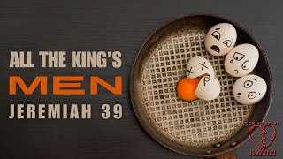 All the King's Men (Jeremiah 39)