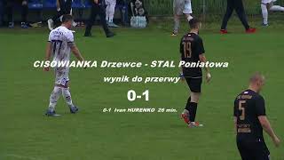 CISOWIANKA DRZEWCE  - STAL PONIATOWA 1-3  relacja 25.05.2022.