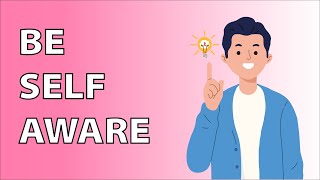 How to Be Self Aware - Do This To Be Happy!