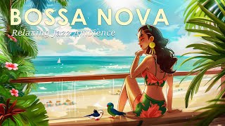 Bossa Nova Breezy Mood 🌊 Bossa Jazz Music for a Chill Day 🍹 September Jazz Music