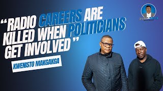 "Radio careers are KILLED when politicians get involved" Media Figure Kwenito Makgakga| Episode 23