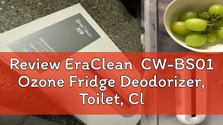 Review EraClean  CW-BS01 Ozone Fridge Deodorizer, Toilet, Closet, removes odor and bacteria, Ozone