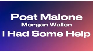 Post Malone - I Had Some Help ft. Morgan Wallen (Lyrics)