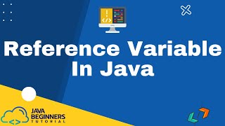 Java Reference Variable Explained - What is a Reference Variable?