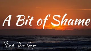 Mind The Gap - A Bit Of Shame (Lyrics)