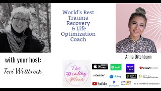 The Healing Place Podcast: Anna Ditchburn - World's Best Trauma Recovery & Life Optimization Coach