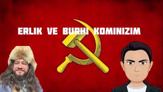 Erlik ve Burhi kominizim ve sosyalizm üzerine muhabbet sohbet