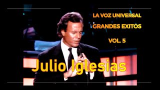 Julio Iglesias Grandes Exitos Vol.5 (Lo mejor de LA VOZ UNIVERSAL entre 1986-1992)