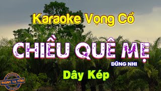 KARAOKE (vọng cổ) | CHIỀU QUÊ MẸ | dây kép (nhạc mới hay)