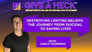 Destroying Limiting Beliefs: The Journey from Suicidal to Saving Lives