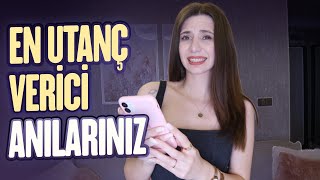 EN UTANÇ VERİCİ ANILARINIZ! | Sizden Gelenler