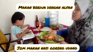 sarapan pagi bunda masak nasi goreng udang.permintaan alfan