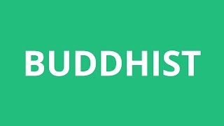 How To Pronounce Buddhist - Pronunciation Academy