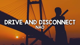 NAO - Drive and Disconnect (Lyrics)