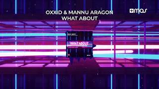 Oxxid, Mannu Aragon - What About (Official Audio)