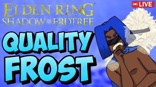 ELDEN RING DLC - Mein QUALITY FROST BUILD für SHADOW OF THE ERDTREE!🔴LIVE