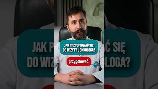 Jak przygotować się do wizyty u Onkologa?