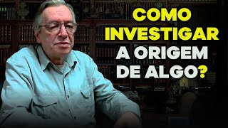 O Sentido mais pleno das coisas (Como Investigar a Origem de Algo?)