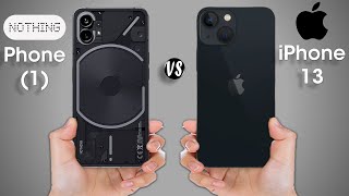 Nothing Phone 1 vs iPhone 13