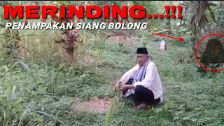 MERINDING...!!! PENAMPAKAN SIANG BOLONG