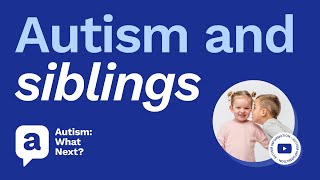 Autism and siblings