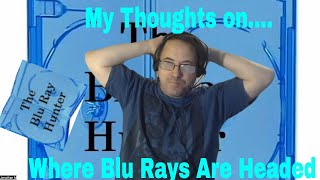 Blu Ray Hunter| My Thoughts On…| Where Blu Rays are headed