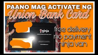 PAANO MAG ACTIVATE NG UNION BANK CARD | Unboxing UB card |ninja van free delivery no payment