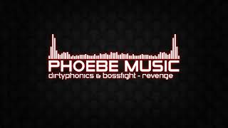 Dirtyphonics & Bossfight - Revenge | Dubstep | Phoebe Music