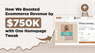 How We Boosted Ecommerce Revenue by $750K with One Homepage Tweak