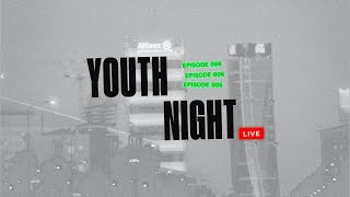 YOUTH NIGHT LIVE EPISODE 006