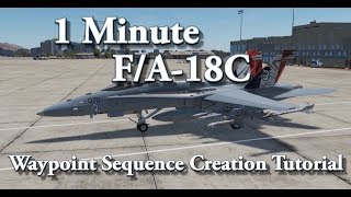 1 Minute DCS - F/A-18C Hornet - Waypoint Sequence Creation Tutorial