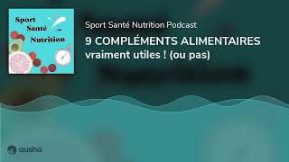 9 COMPLÉMENTS ALIMENTAIRES vraiment utiles ! (ou pas)