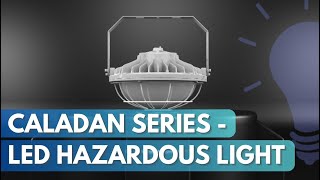 Caladan Series - LED Hazardous Light - for Extreme Environments!