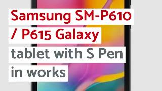 Samsung SM-P610 / P615 Galaxy tablet with S Pen in works