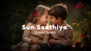 Sun Saathiya | Varun Dhawan | Shraddha Kapoor | Slowed Reverb - Lo-fi Song