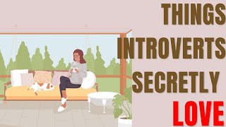 7 things introverts secretly love