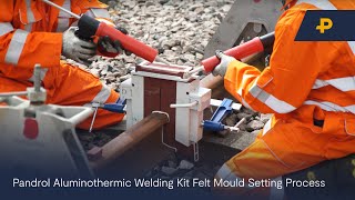 Pandrol Aluminothermic Welding Kit Felt Mould Setting Process