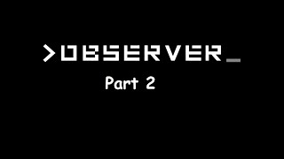 Observer Part 2: Lockdown