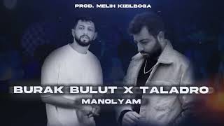 Burak Bulut & Taladro - Manolya ( Prod. Melih Kızılboğa ) | Olur ya yollar ayrılır sen