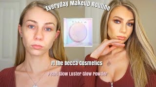 GLAM Everyday Makeup Routine Ft The New Becca Cosmetics Pearl Glow Luster Glow Powder ✨