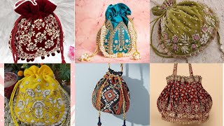 Potli Bag Designs |Girls Wedding Potli Bags